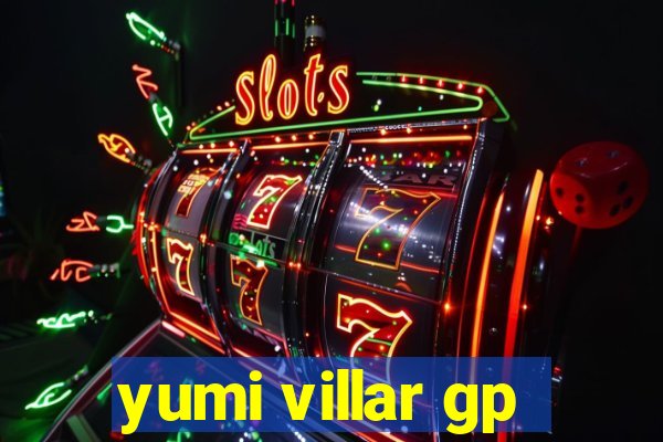 yumi villar gp